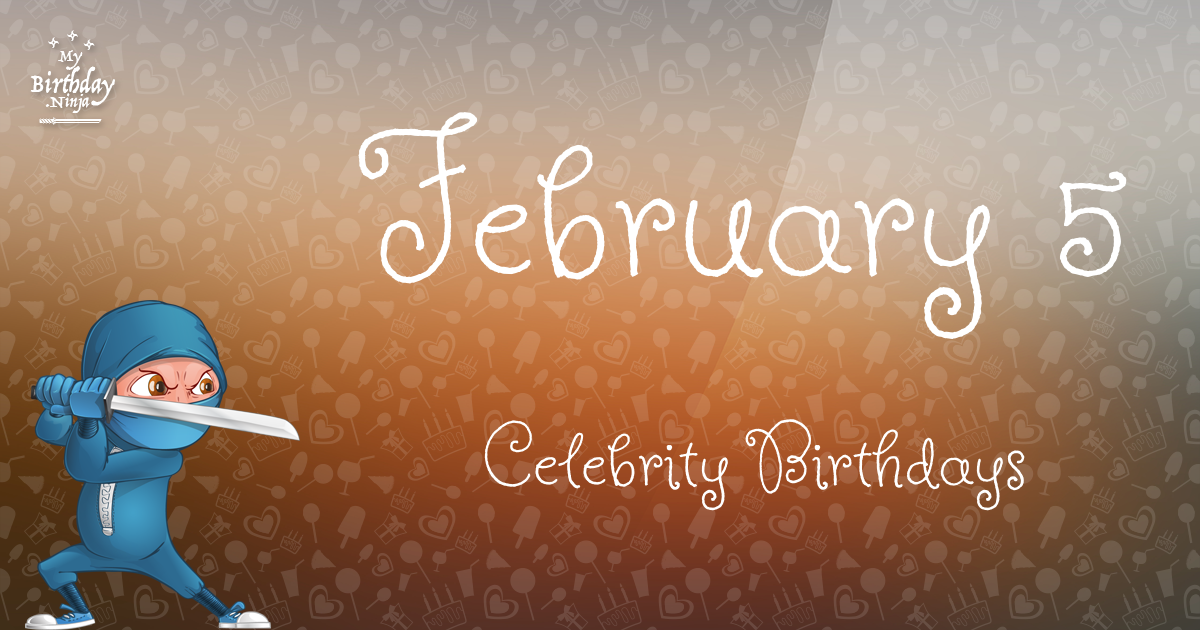 February 5 Celebrity Birthdays Ninja Poster