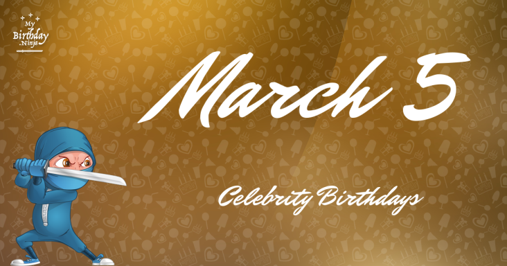 March 5 Celebrity Birthdays