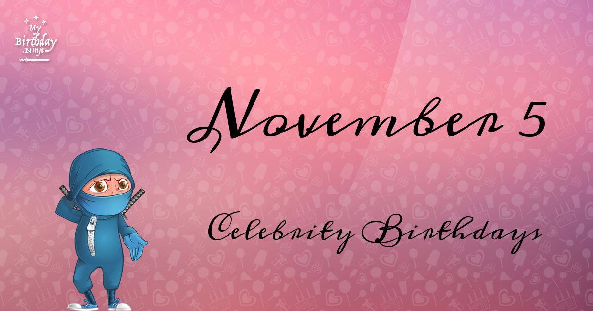 November 5 Celebrity Birthdays Ninja Poster