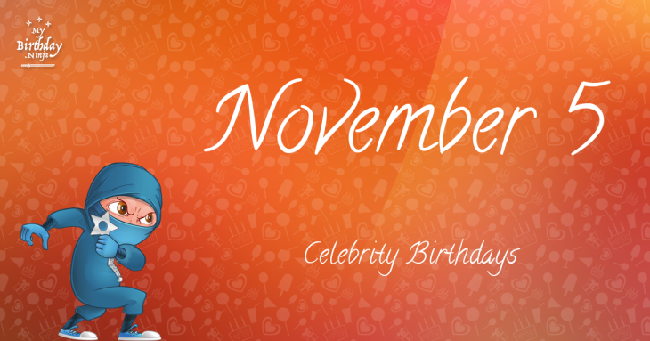 November 5 Celebrity Birthdays