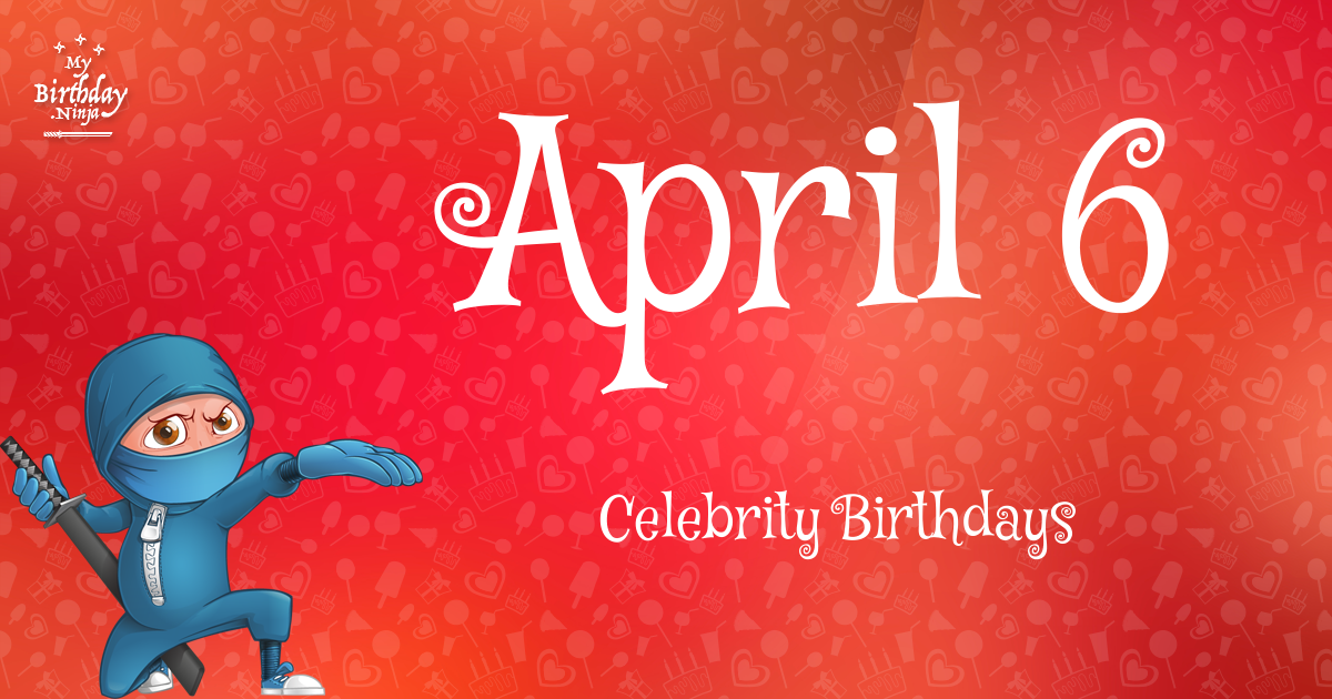 April 6 Celebrity Birthdays Ninja Poster