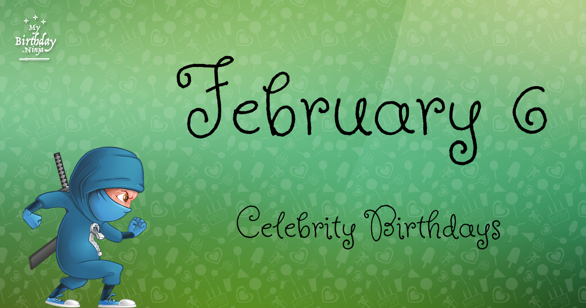 February 6 Celebrity Birthdays Ninja Poster