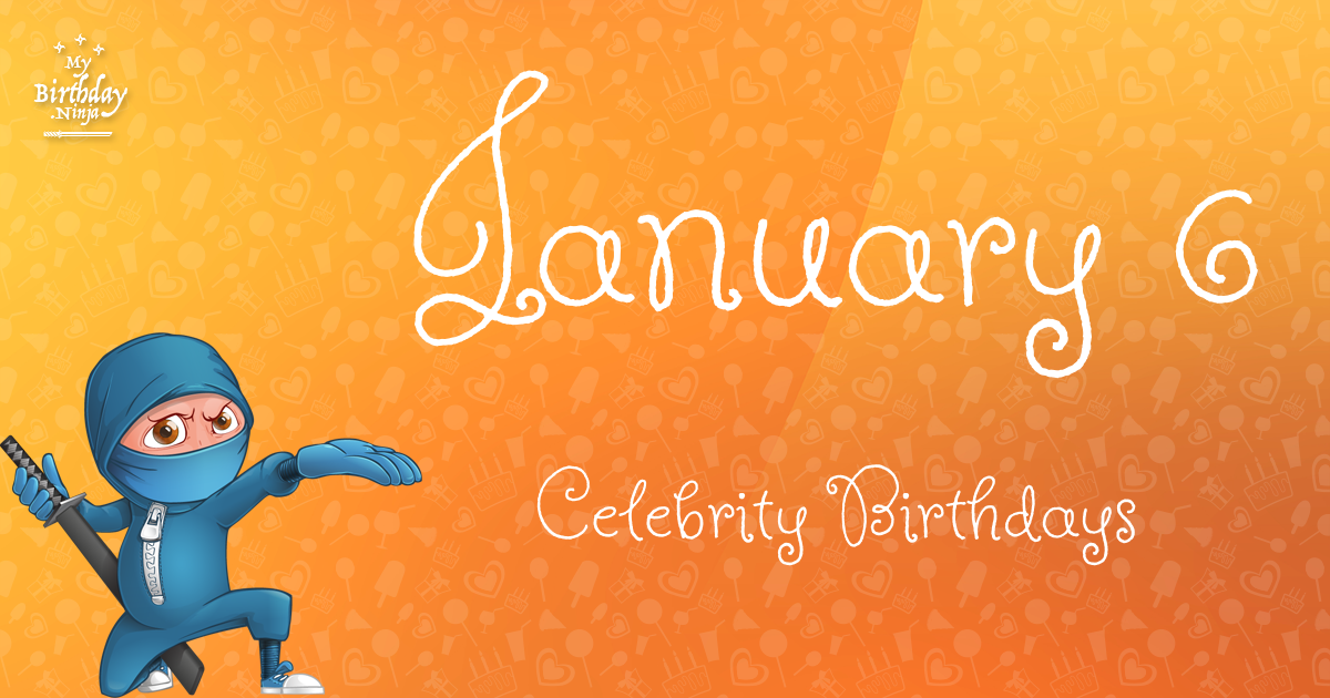 January 6 Celebrity Birthdays Ninja Poster