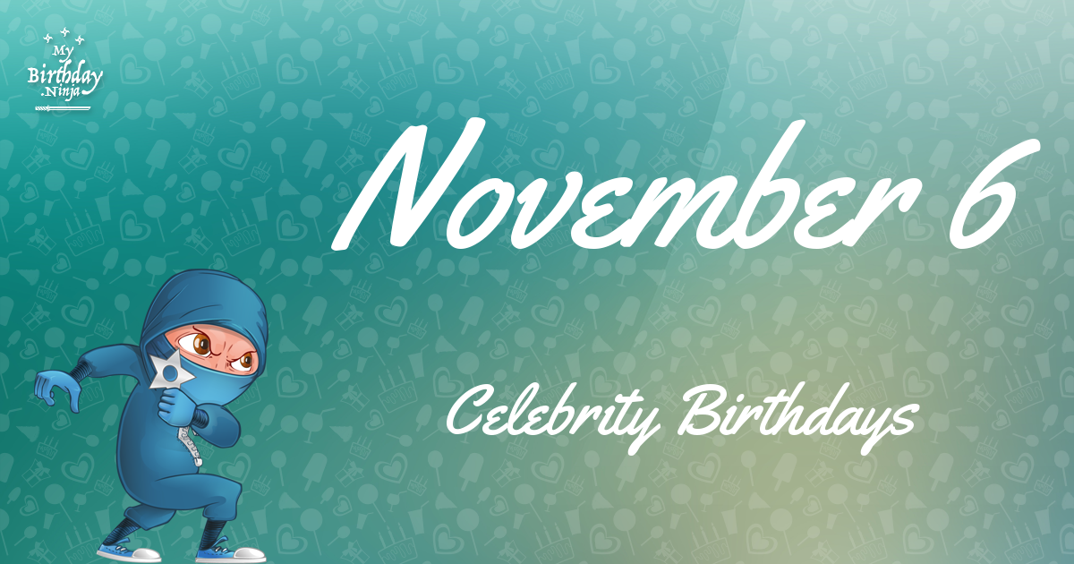 November 6 Celebrity Birthdays Ninja Poster