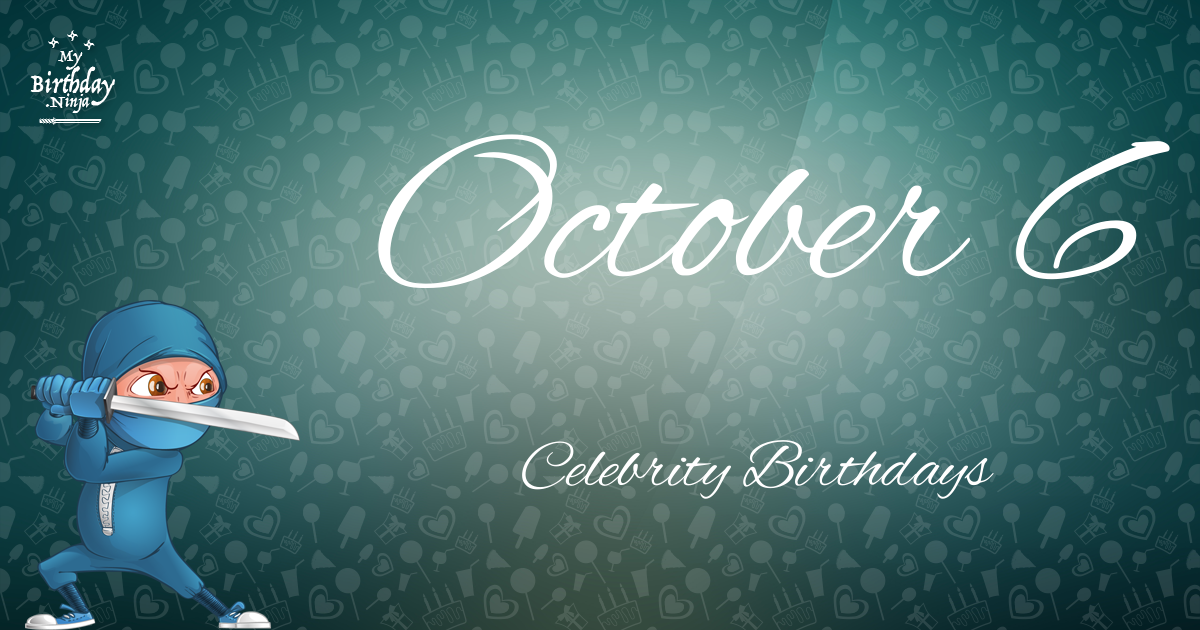 October 6 Celebrity Birthdays Ninja Poster