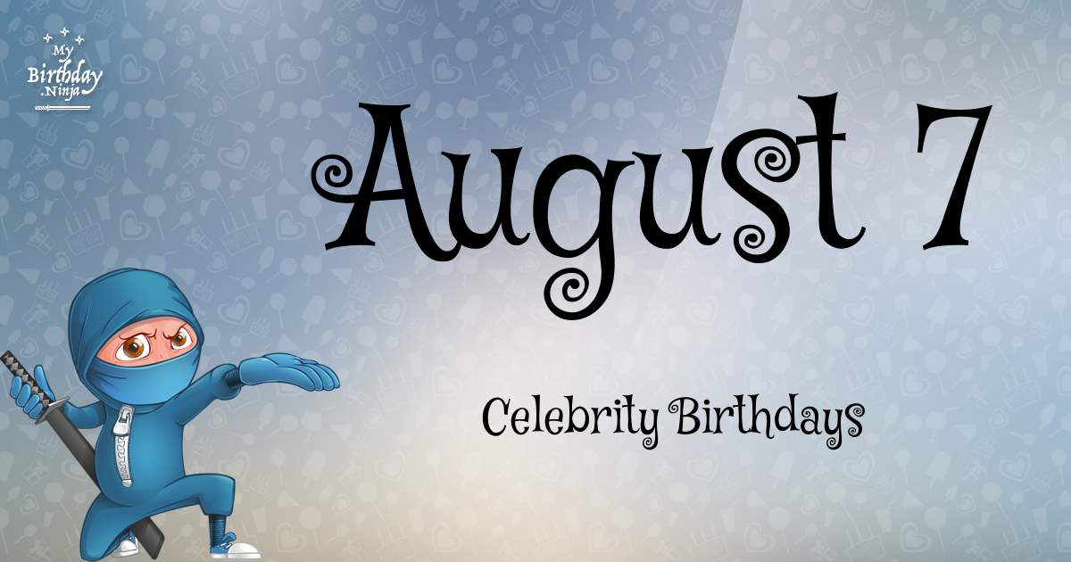 August 7 Celebrity Birthdays Ninja Poster
