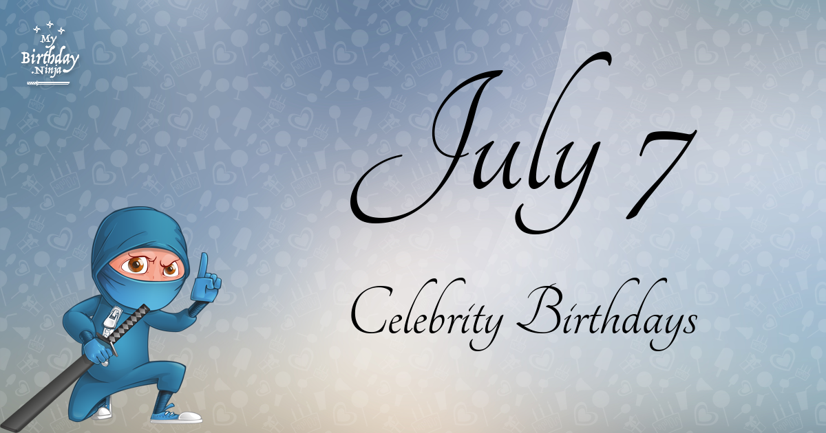 July 7 Celebrity Birthdays Ninja Poster