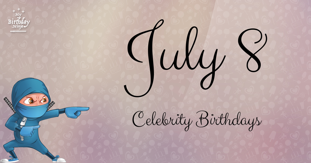 July 8 Celebrity Birthdays Ninja Poster