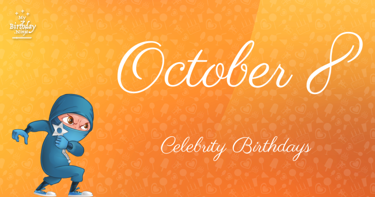 October 8 Celebrity Birthdays