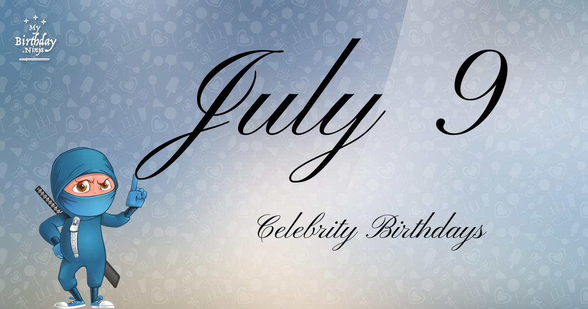 July 9 Celebrity Birthdays Ninja Poster