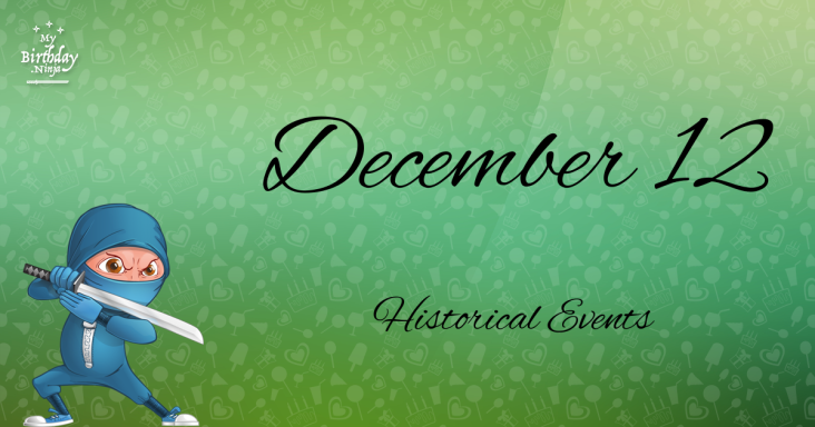 December 12nd: All Facts & Events That Happened Today In History 