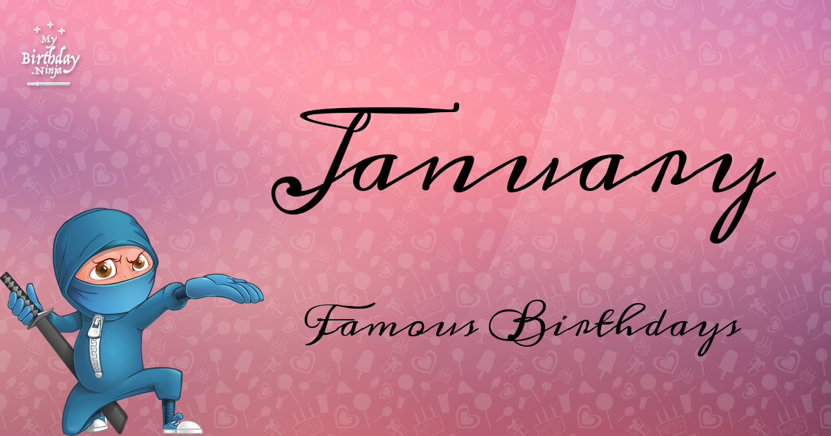 Sizzling list of 7 519 famous january birthdays