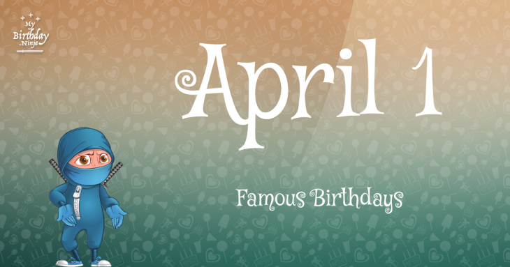 April 1 Famous Birthdays