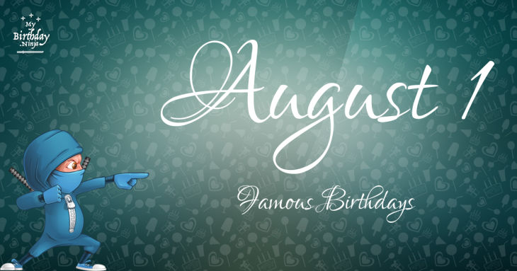 August 1 Famous Birthdays