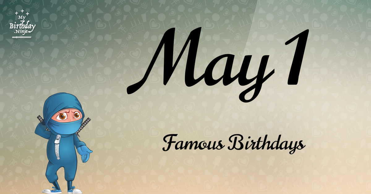May 1 Famous Birthdays Ninja Poster