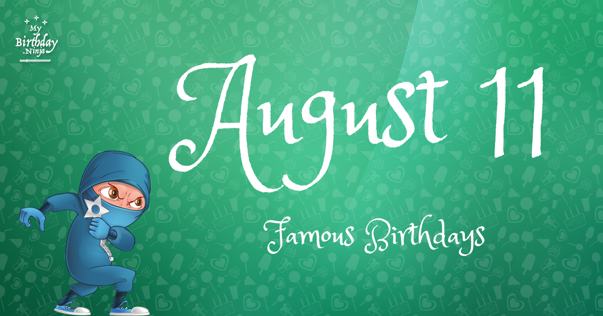 August 11 Famous Birthdays Ninja Poster