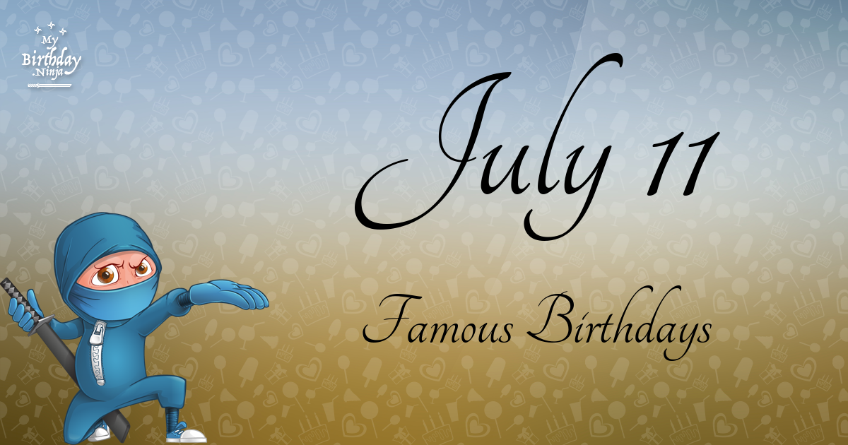 July 11 Famous Birthdays Ninja Poster