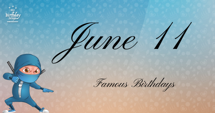 June 11 Famous Birthdays