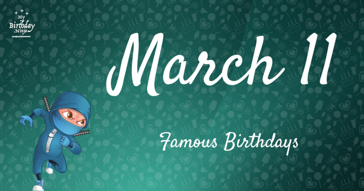 March 11 Famous Birthdays