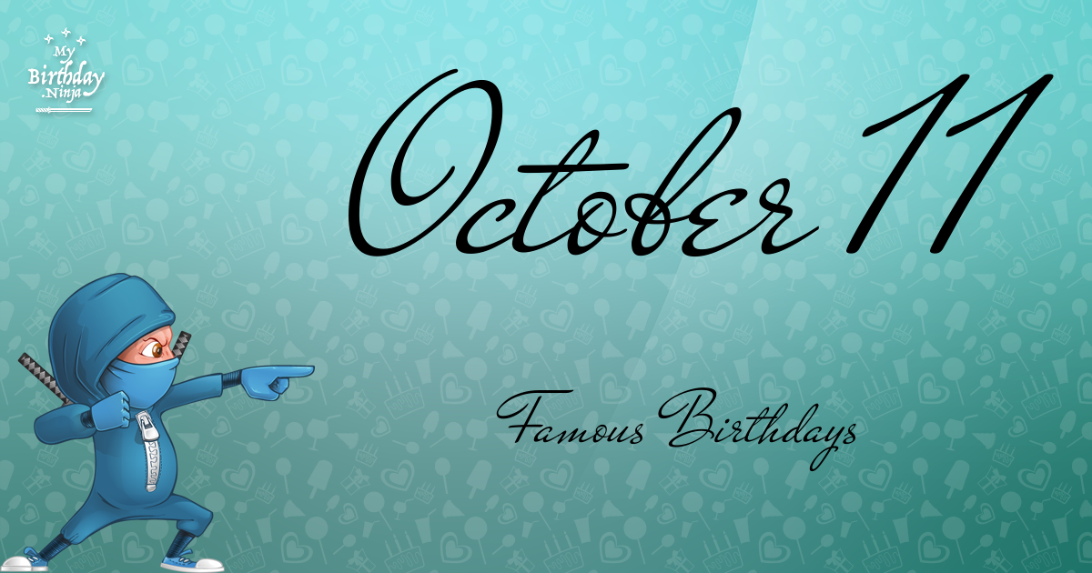 October 11 Famous Birthdays Ninja Poster