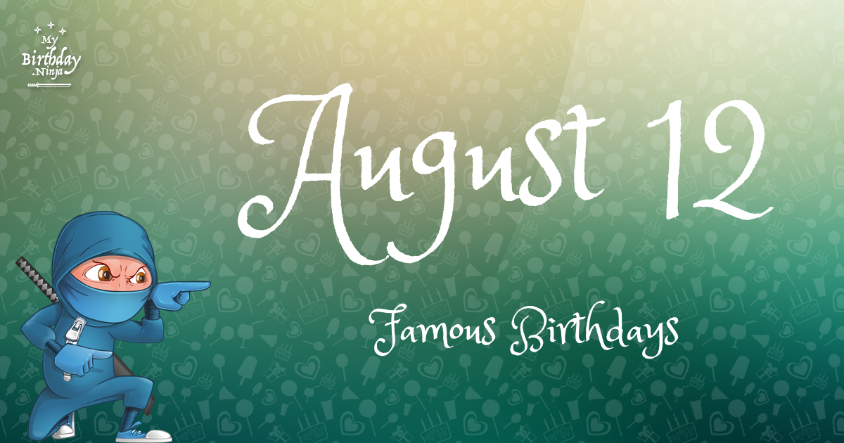 August 12 Famous Birthdays Ninja Poster