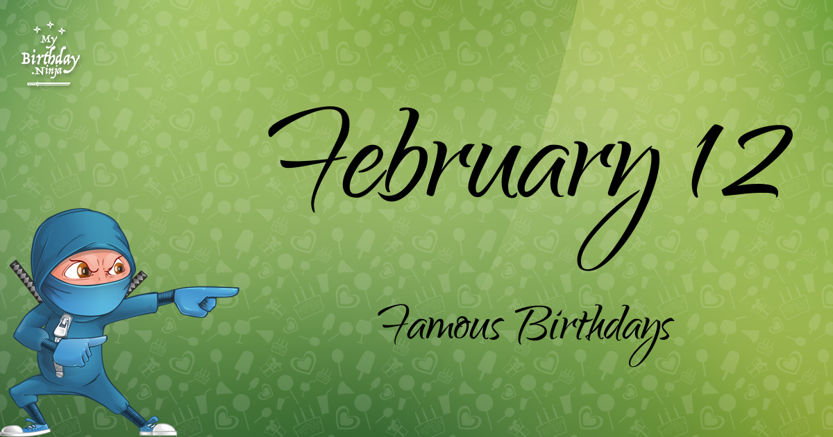 February 12 Famous Birthdays Ninja Poster