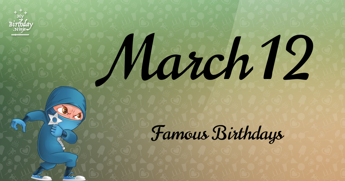 March 12 Famous Birthdays Ninja Poster