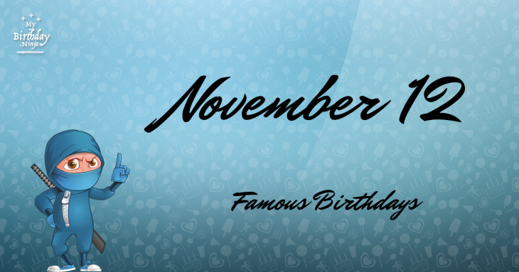 November 12 Famous Birthdays