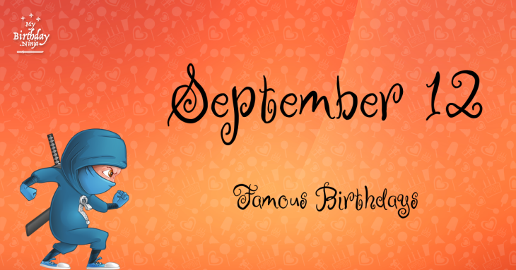 September 12 Famous Birthdays