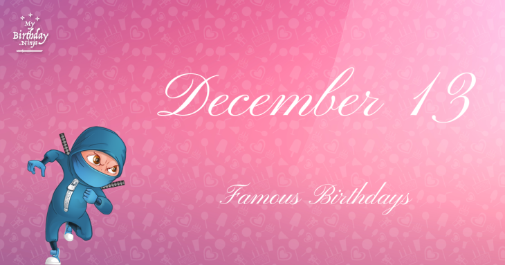 December 13 Famous Birthdays