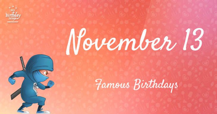 November 13 Famous Birthdays