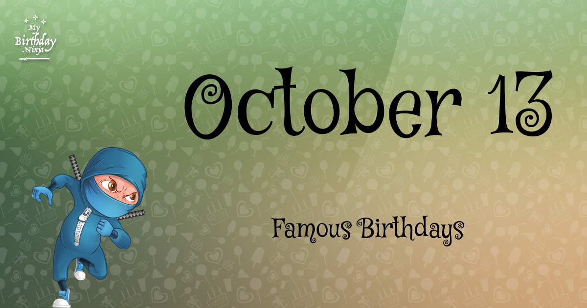October 13 Famous Birthdays Ninja Poster