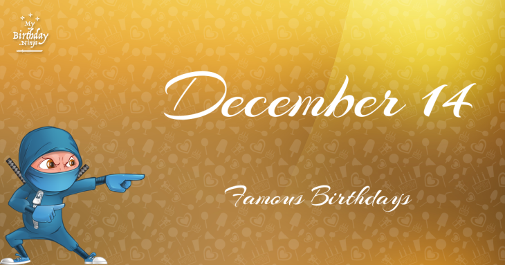 December 14 Famous Birthdays