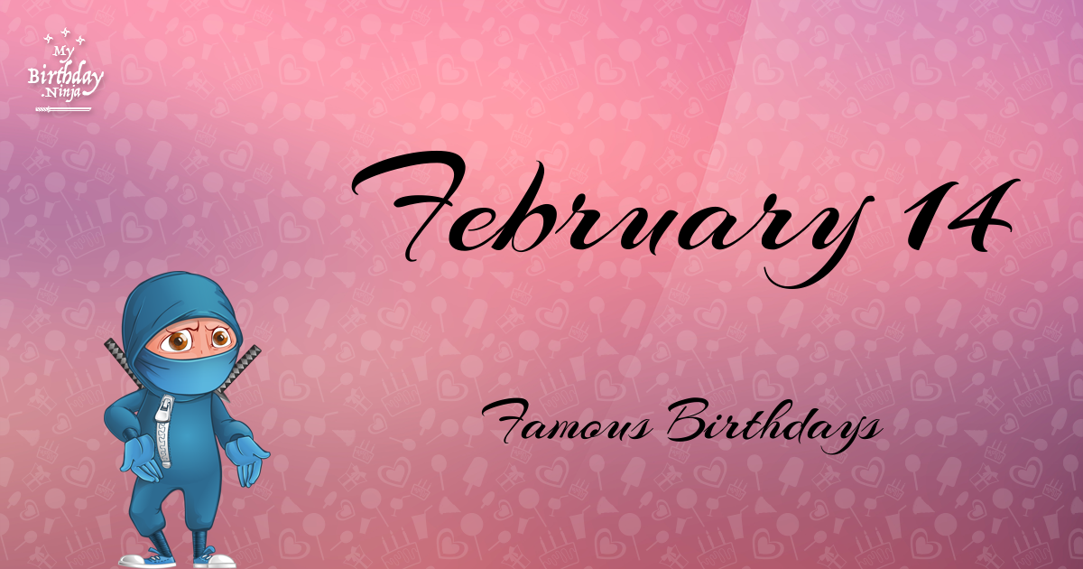 February 14 Famous Birthdays Ninja Poster