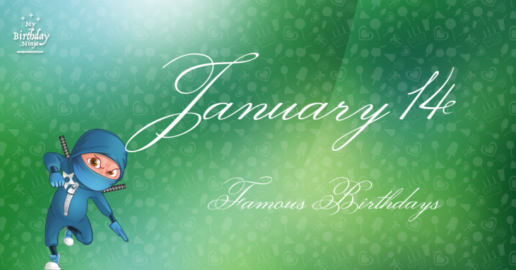 January 14 Famous Birthdays