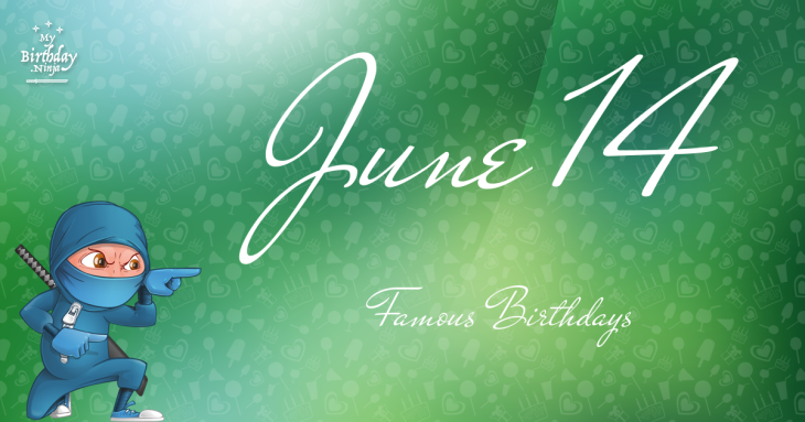 June 14 Famous Birthdays