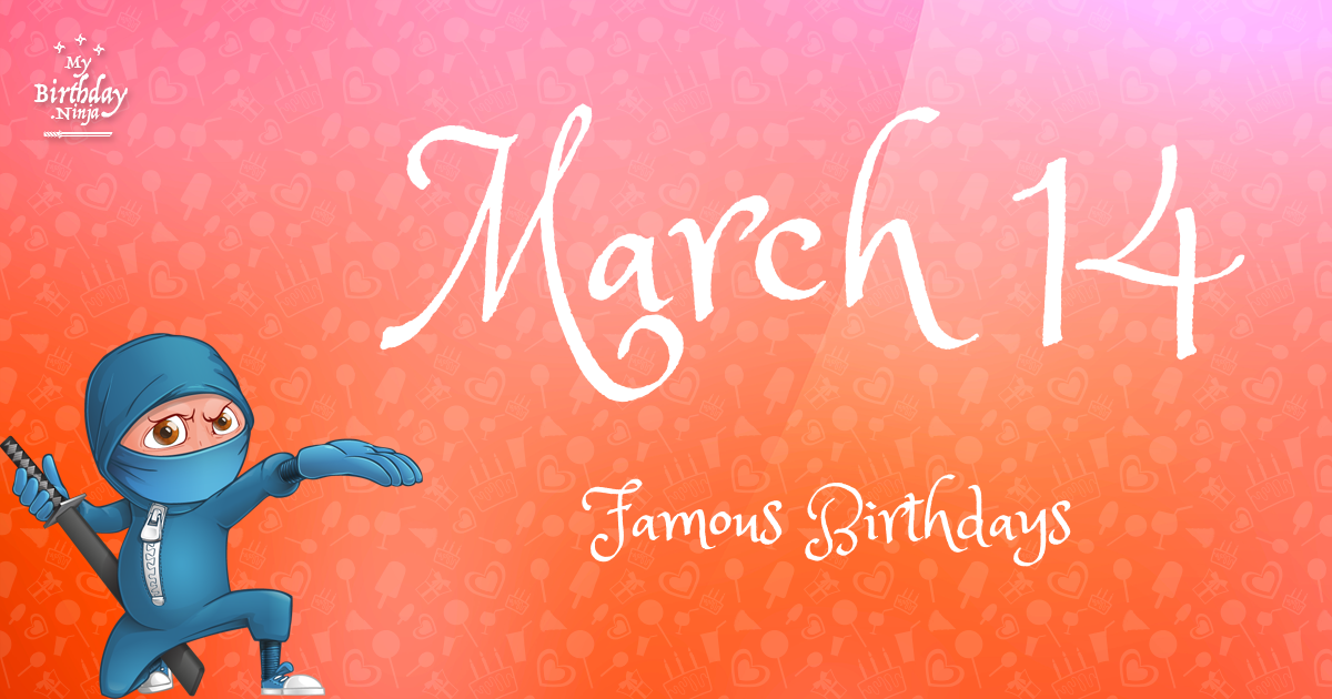 March 14 Famous Birthdays Ninja Poster