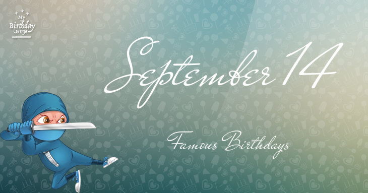 September 14 Famous Birthdays