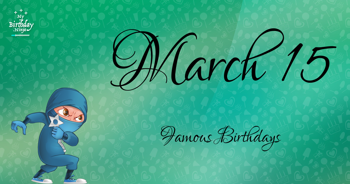 March 15 Famous Birthdays Ninja Poster