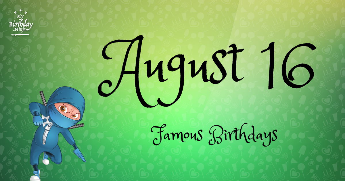 August 16 Famous Birthdays Ninja Poster