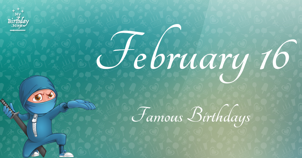 February 16 Famous Birthdays Ninja Poster