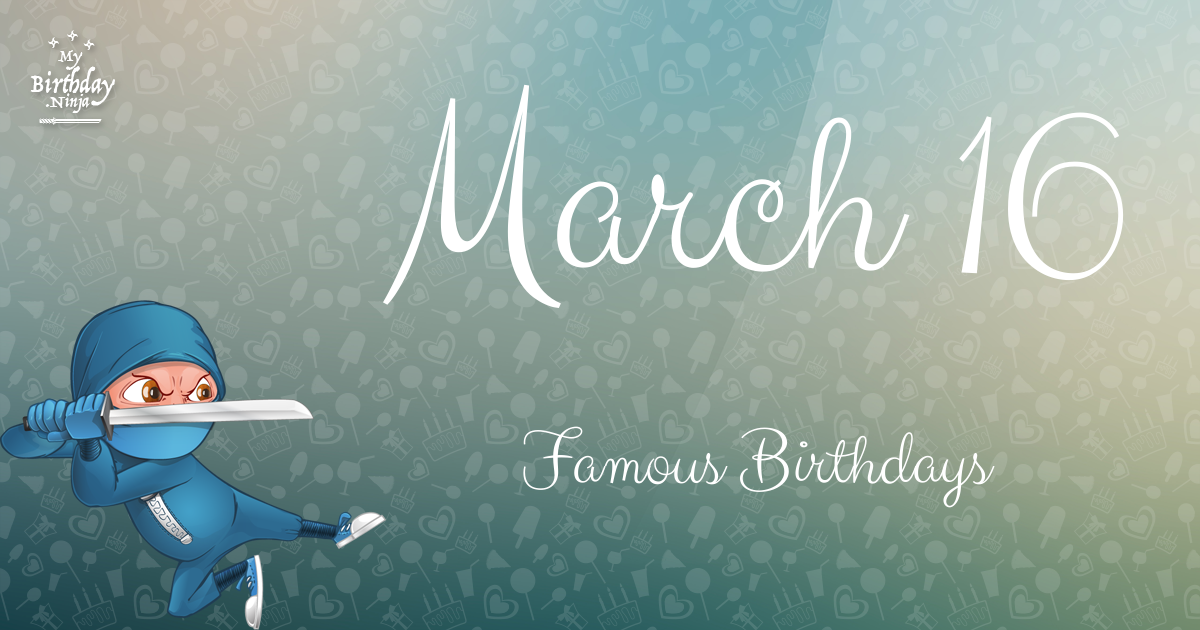 March 16 Famous Birthdays Ninja Poster