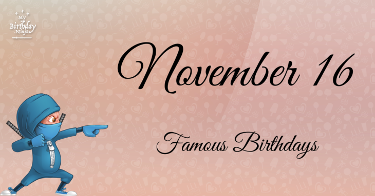 November 16 Famous Birthdays