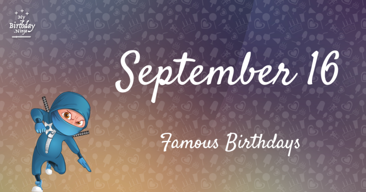 September 16 Famous Birthdays