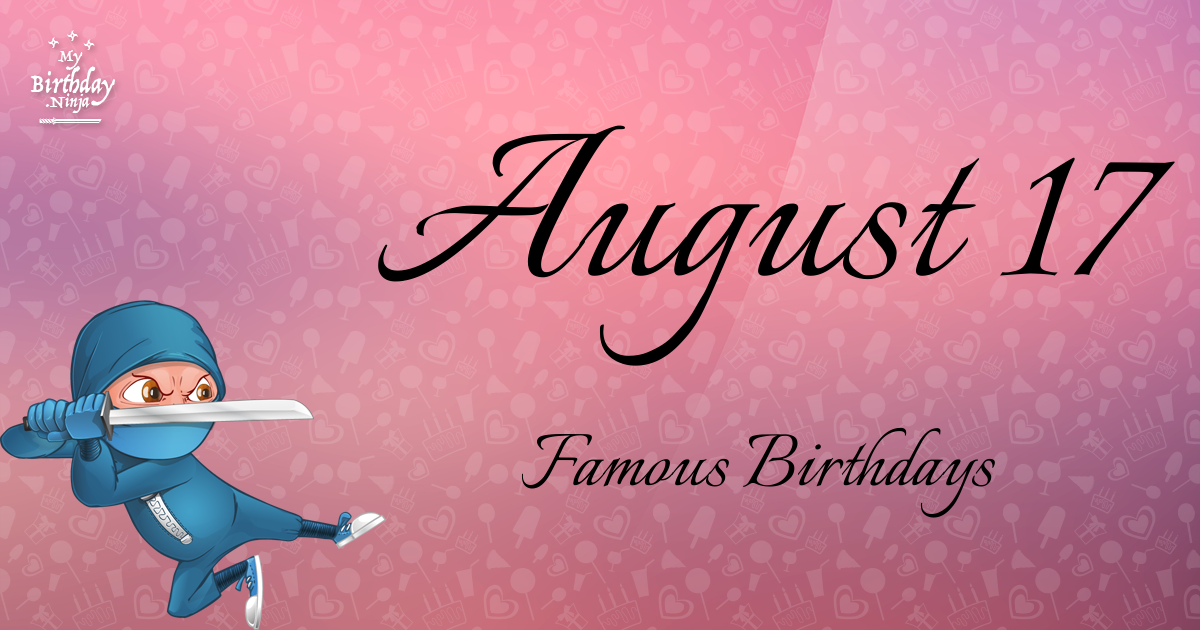 August 17 Famous Birthdays Ninja Poster