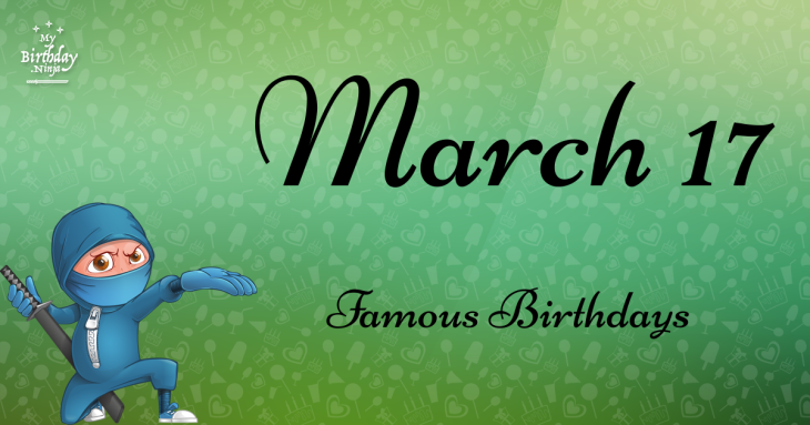 March 17 Famous Birthdays