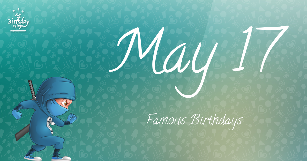 May 17 Famous Birthdays Ninja Poster