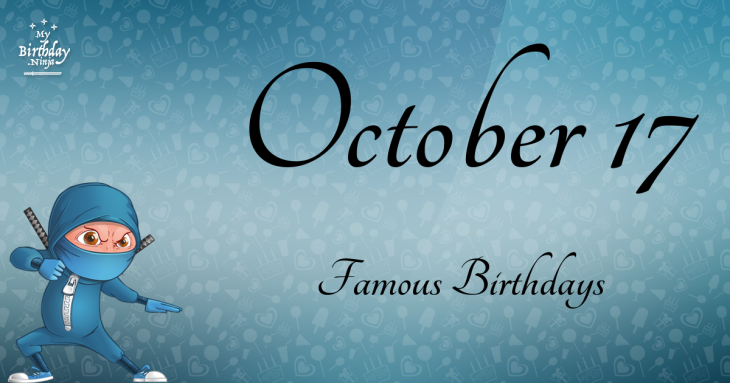 October 17 Famous Birthdays