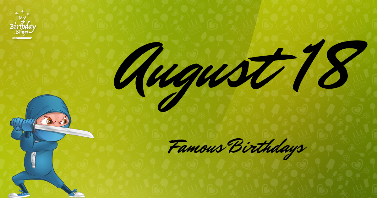 August 18 Famous Birthdays Ninja Poster