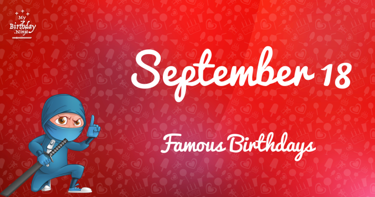 September 18 Famous Birthdays